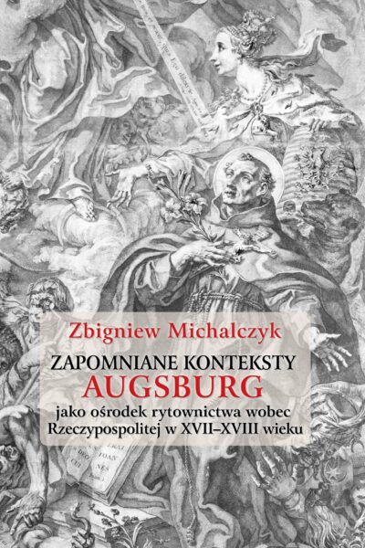 Zapomniane konteksty. Augsburg jako ośrodek rytownictwa wobec Rzeczypospolitej w XVII–XVIII wieku