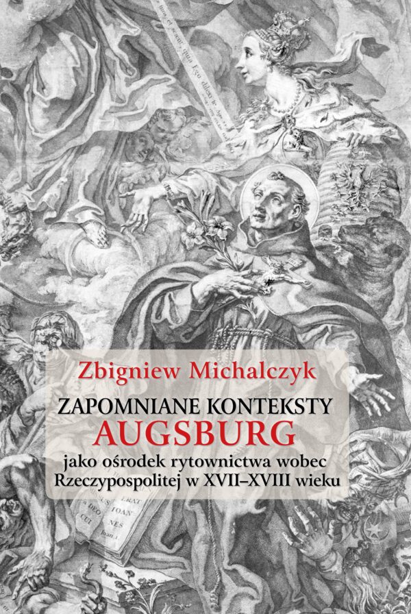 Zapomniane konteksty. Augsburg jako ośrodek rytownictwa wobec Rzeczypospolitej w XVII–XVIII wieku