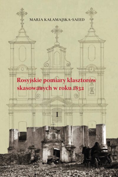 Rosyjskie pomiary klasztorów skasowanych w roku 1832 T/ 1 i 2 - Książka