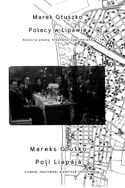 Polacy w Lipawie – historia znana, nieznana, zapomniana