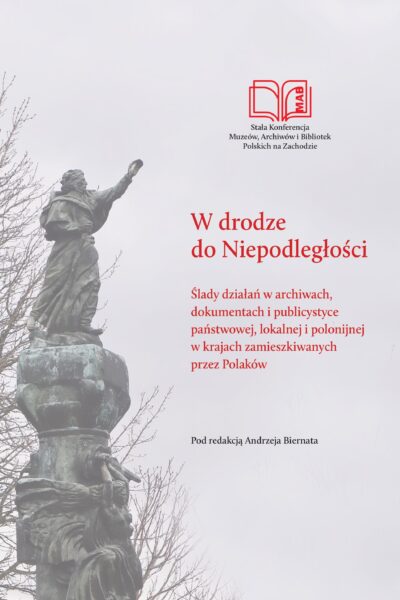 Publikacja zawierająca materiały z 40. Stałej Konferencji Muzeów, Archiwów i Bibliotek Polskich na Zachodzie