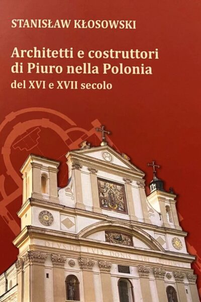 Architetti e costruttori di Piuro nella Polonia del XVI e XVII secolo