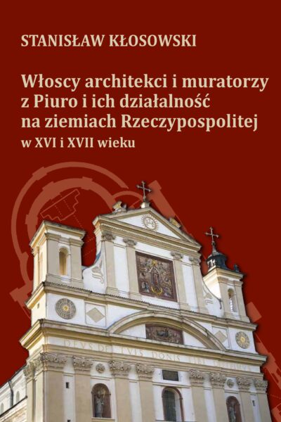 Włoscy architekci i muratorzy z Piuro i ich działalność na ziemiach Rzeczypospolitej w XVI i XVII wieku