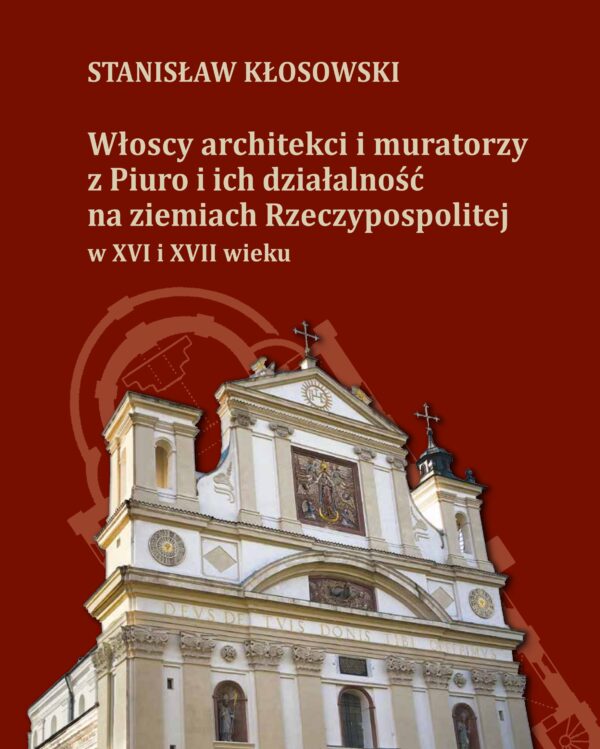 Włoscy architekci i muratorzy z Piuro i ich działalność na ziemiach Rzeczypospolitej w XVI i XVII wieku