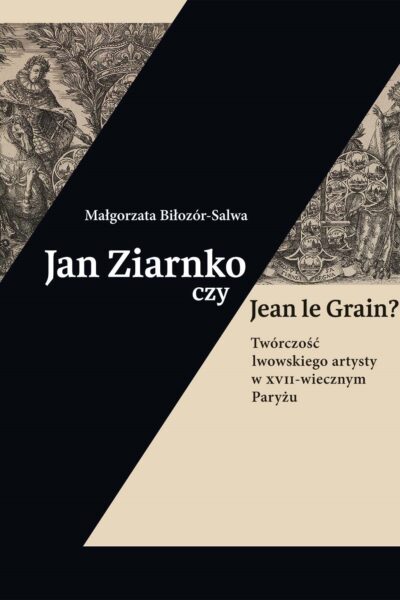 Jan Ziarnko czy Jean le Grain? Twórczość lwowskiego artysty w XVII-wiecznym Paryżu