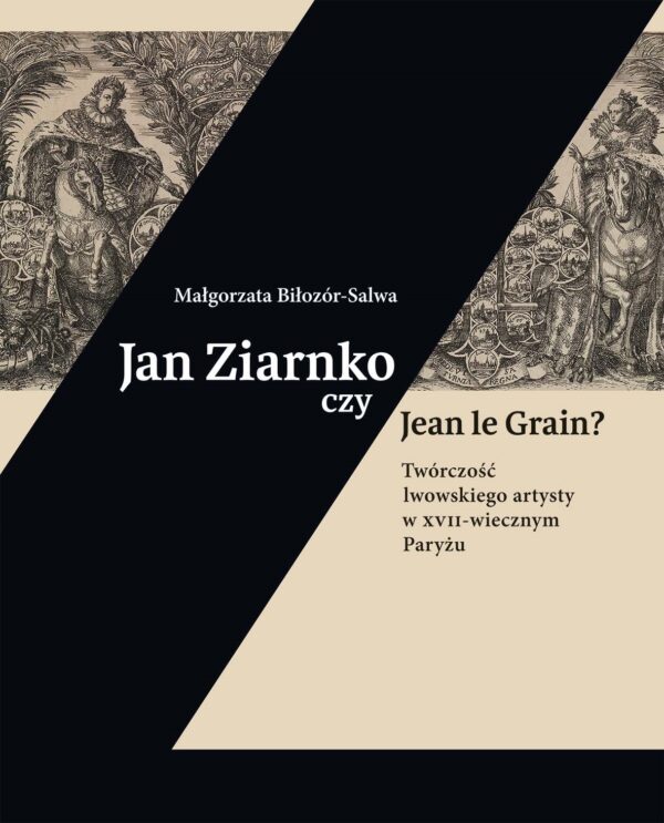 Jan Ziarnko czy Jean le Grain? Twórczość lwowskiego artysty w XVII-wiecznym Paryżu