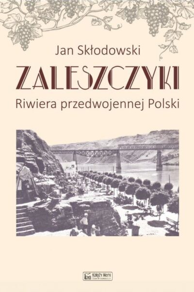 Zaleszczyki. Riwiera przedwojennej Polski