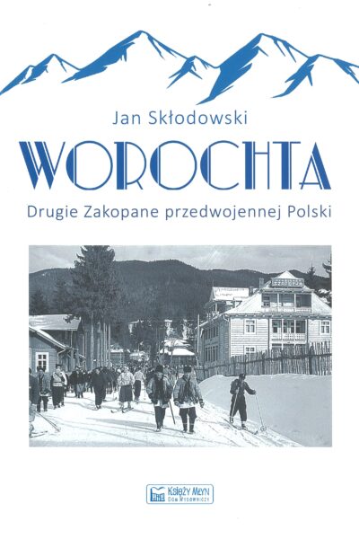 Worochta. Drugie Zakopane przedwojennej Polski