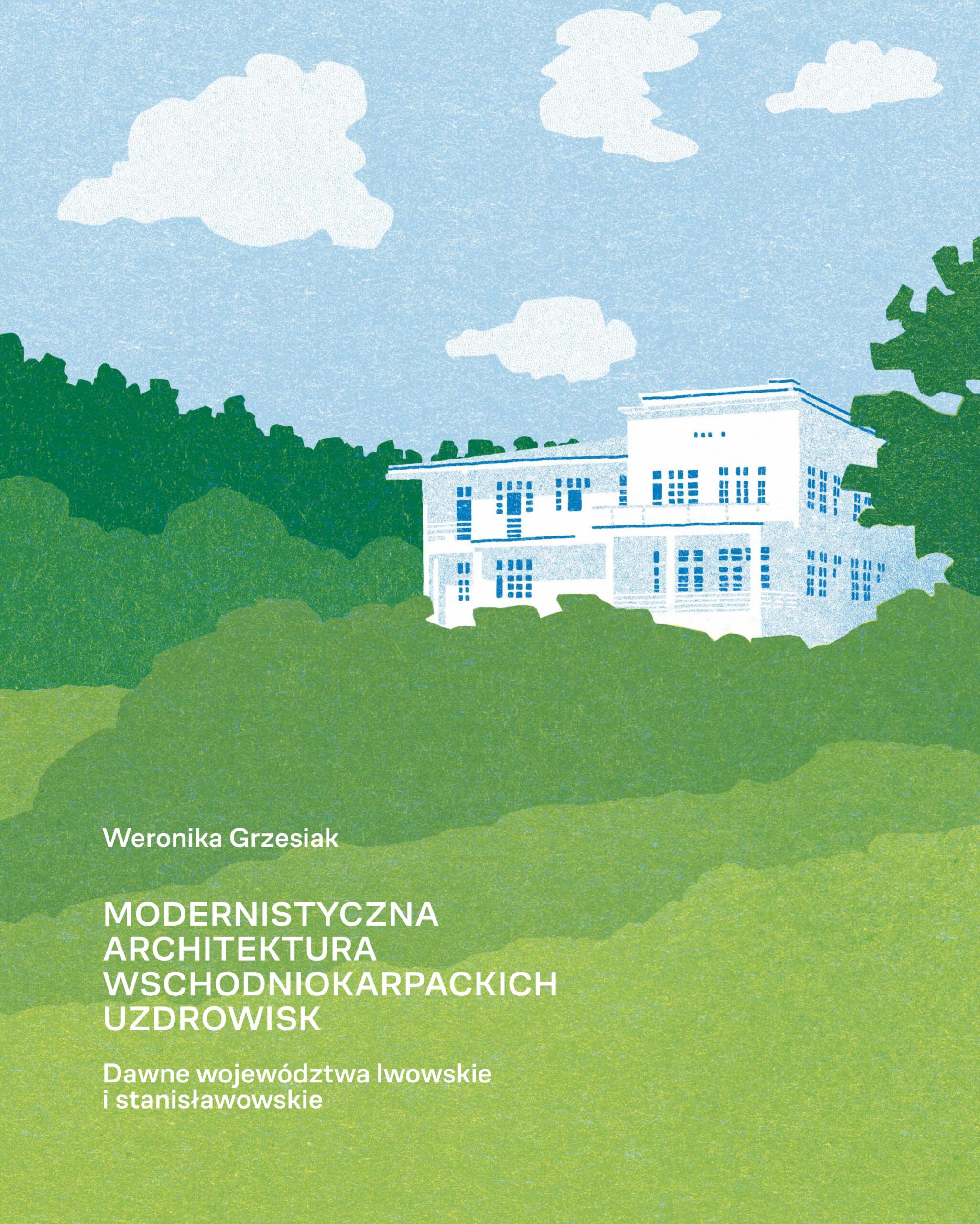 Modernistyczna architektura wschodniokarpackich uzdrowisk (dawne województwa lwowskie i stanisławowskie)