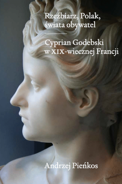 Rzeźbiarz, Polak, świata obywatel. Cyprian Godebski w XIX-wiecznej Francji